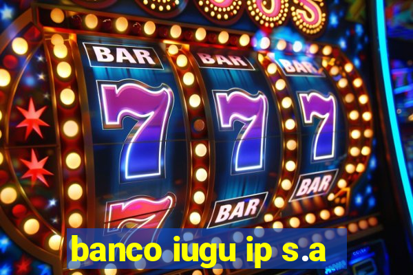 banco iugu ip s.a